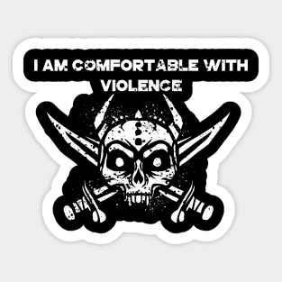 i am comfortable with violence Sticker